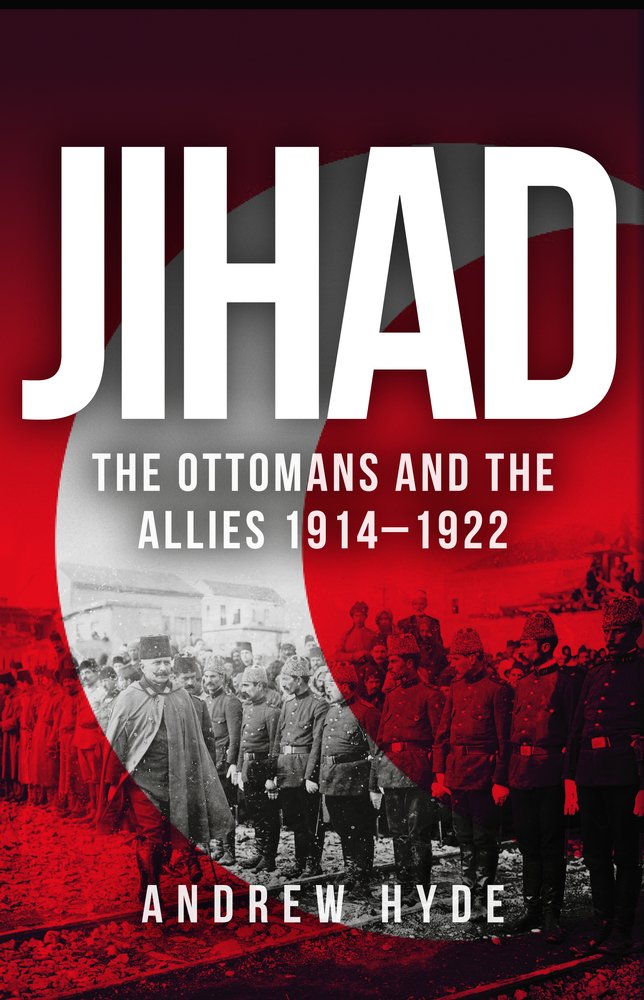 

Jihad: The Ottomans and the Allies 1914-1922