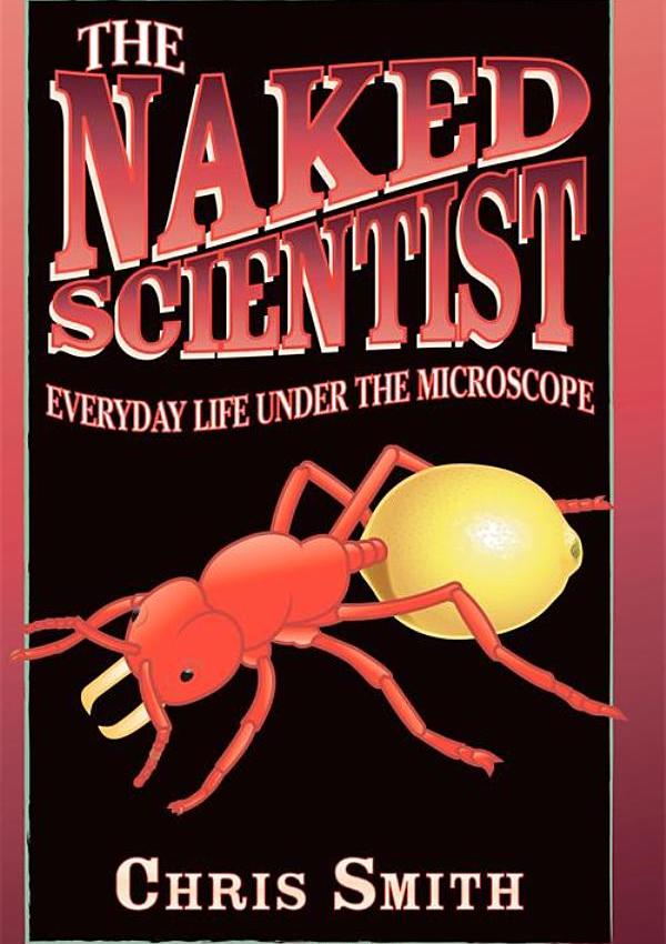 

The Naked Scientist: Everyday Life Under the Microscope