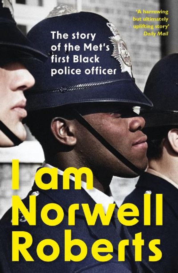 

I Am Norwell Roberts. The story of the Met's first Black police officer