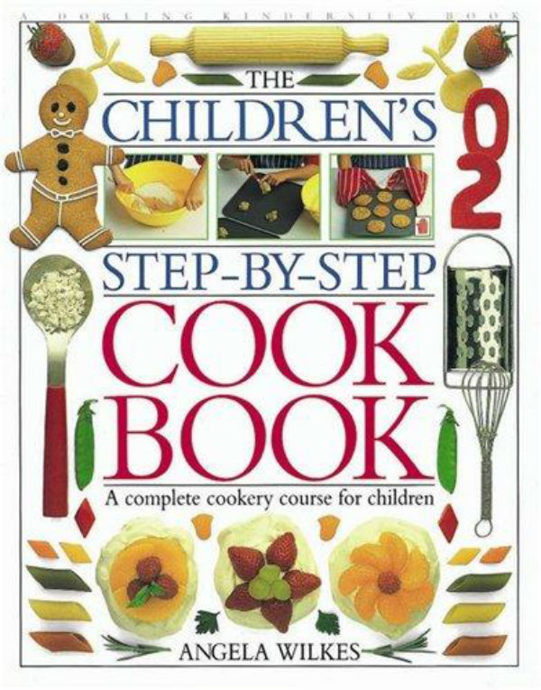 

Children's Step-by-Step Cookbook: A Complete Cookery Course for Children