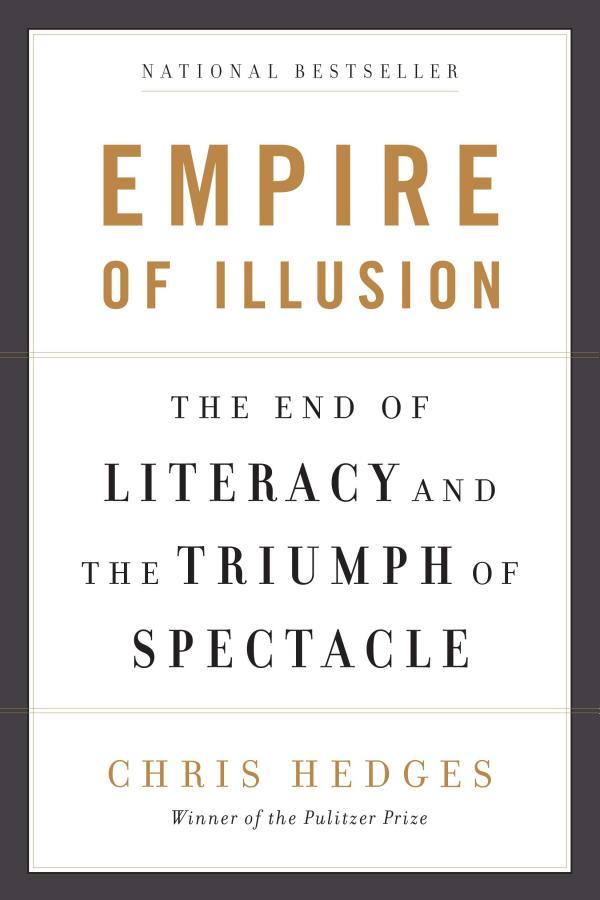 

Empire of Illusion: The End of Literacy and the Triumph of Spectacle