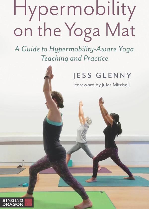 

Hypermobility on the Yoga Mat. A Guide to Hypermobility-Aware Yoga Teaching and Practice