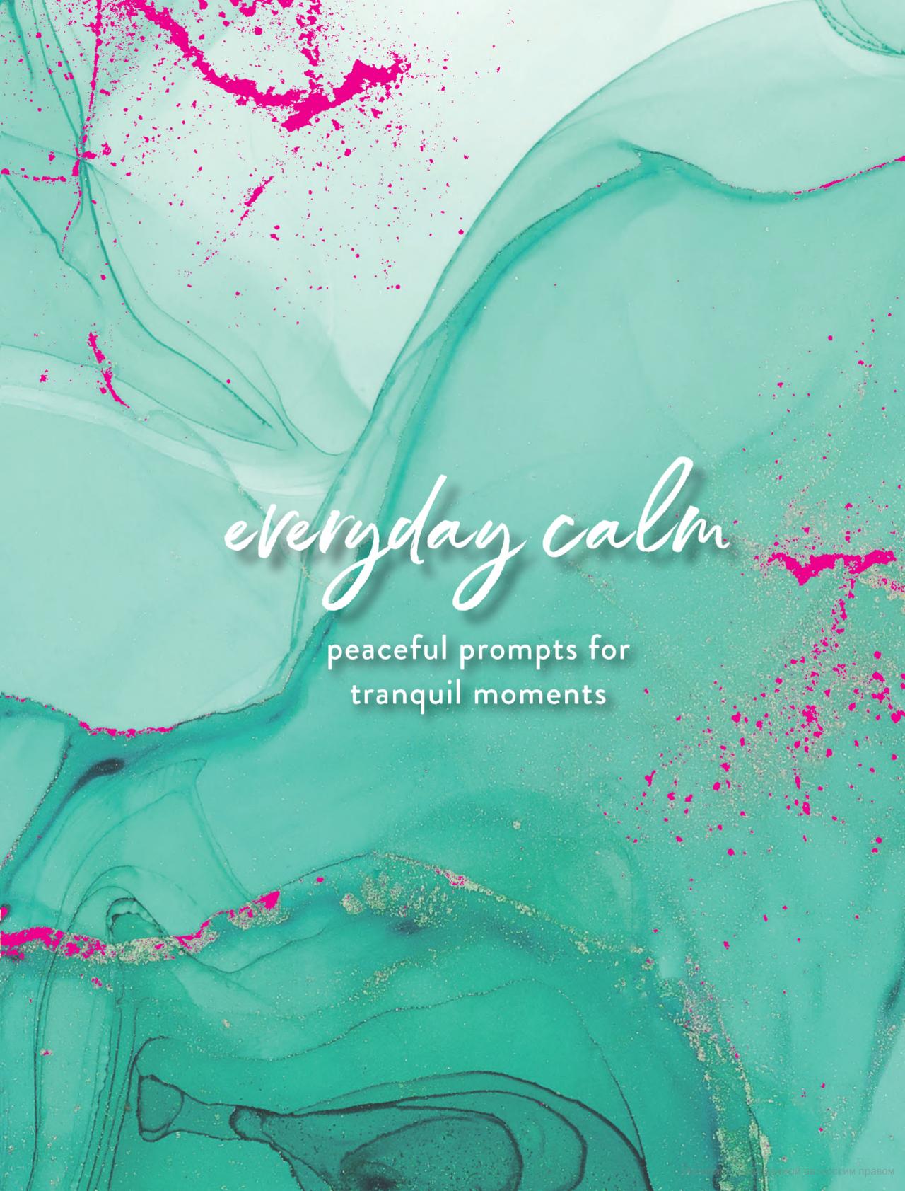

Everyday Calm. A Journal. Peaceful Prompts for Tranquil Moments