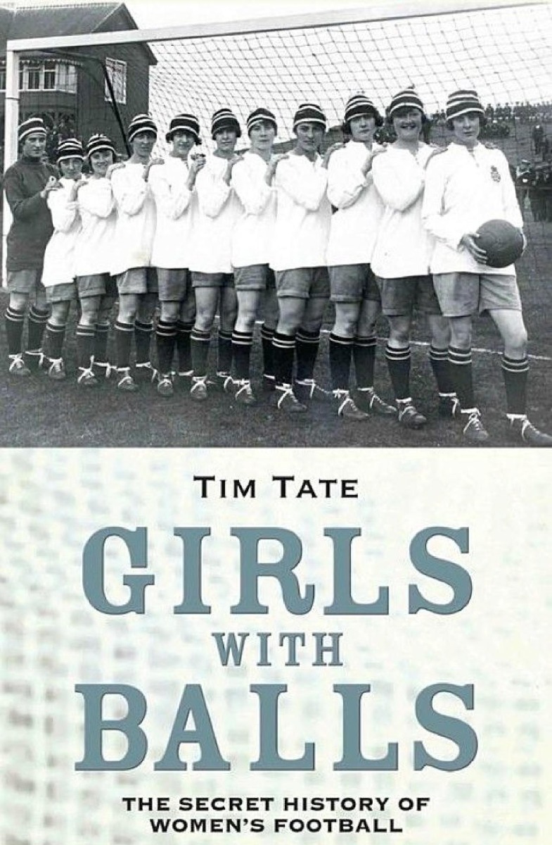 

Girls With Balls. The Secret History of Women's Football