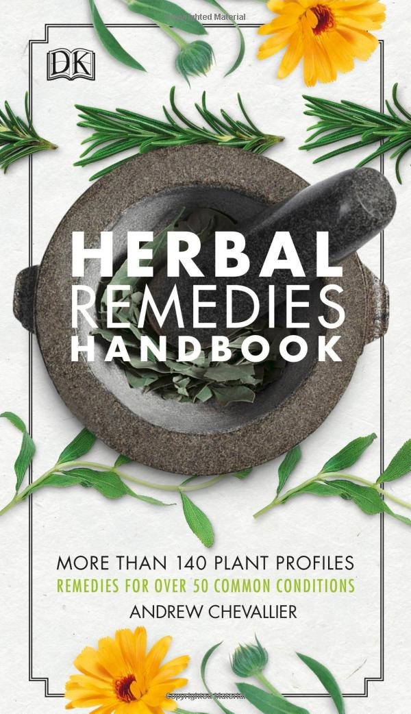 

Herbal Remedies Handbook. More Than 140 Plant Profiles; Remedies for Over 50 Common Conditions