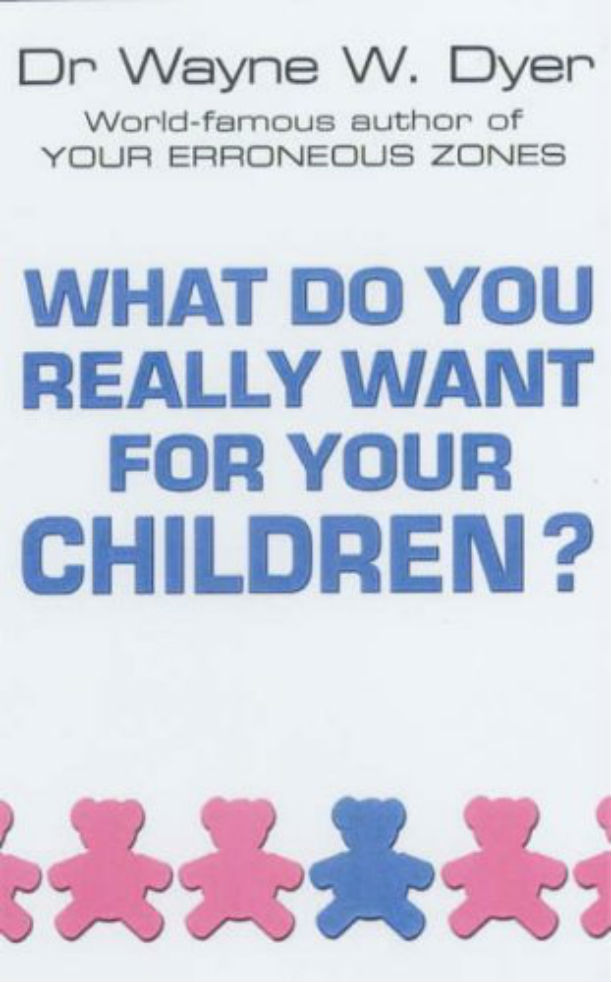 

What Do You Really Want For Your Children