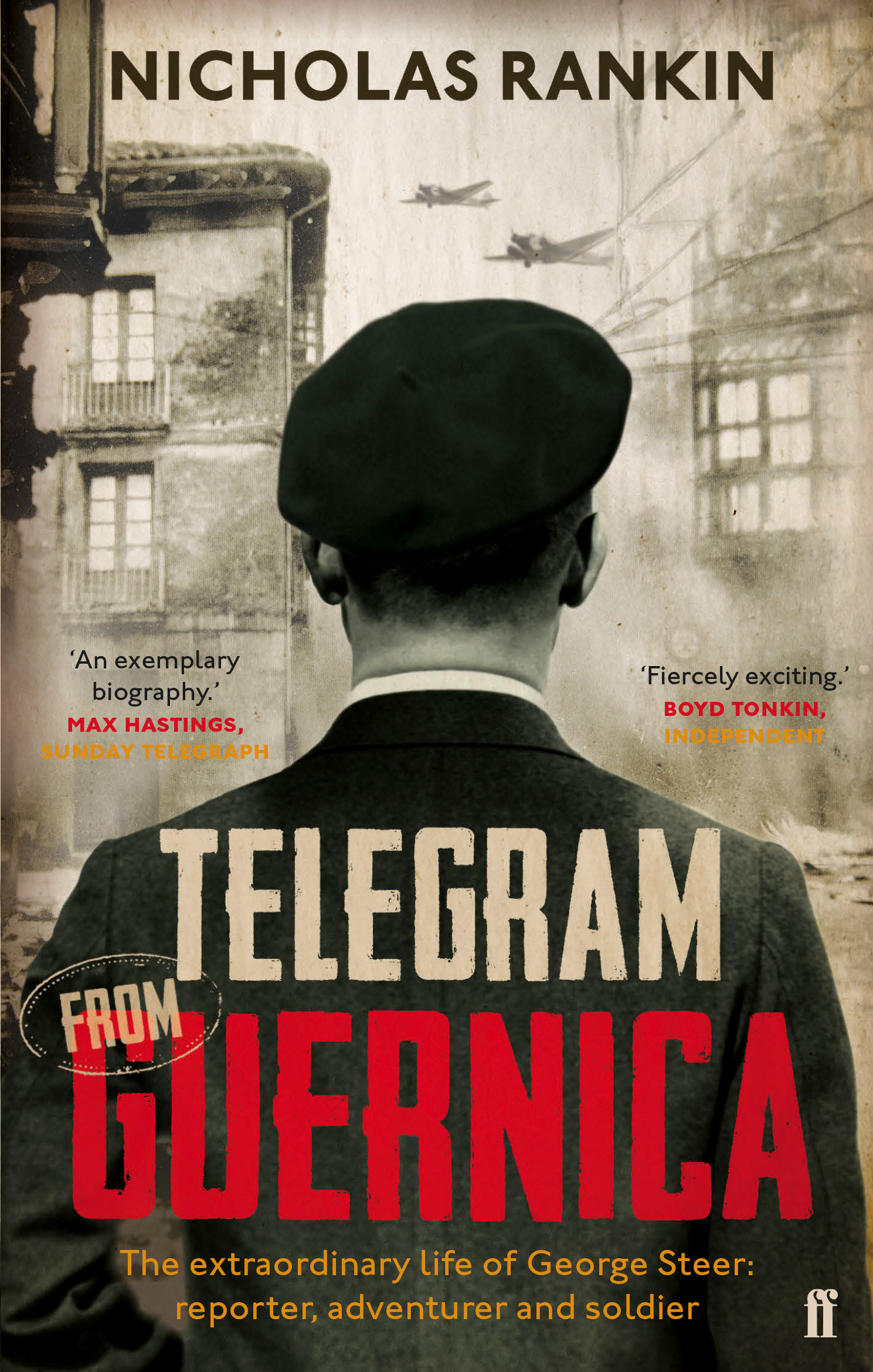 

Telegram from Guernica: The Extraordinary Life of George Steer, War Correspondent