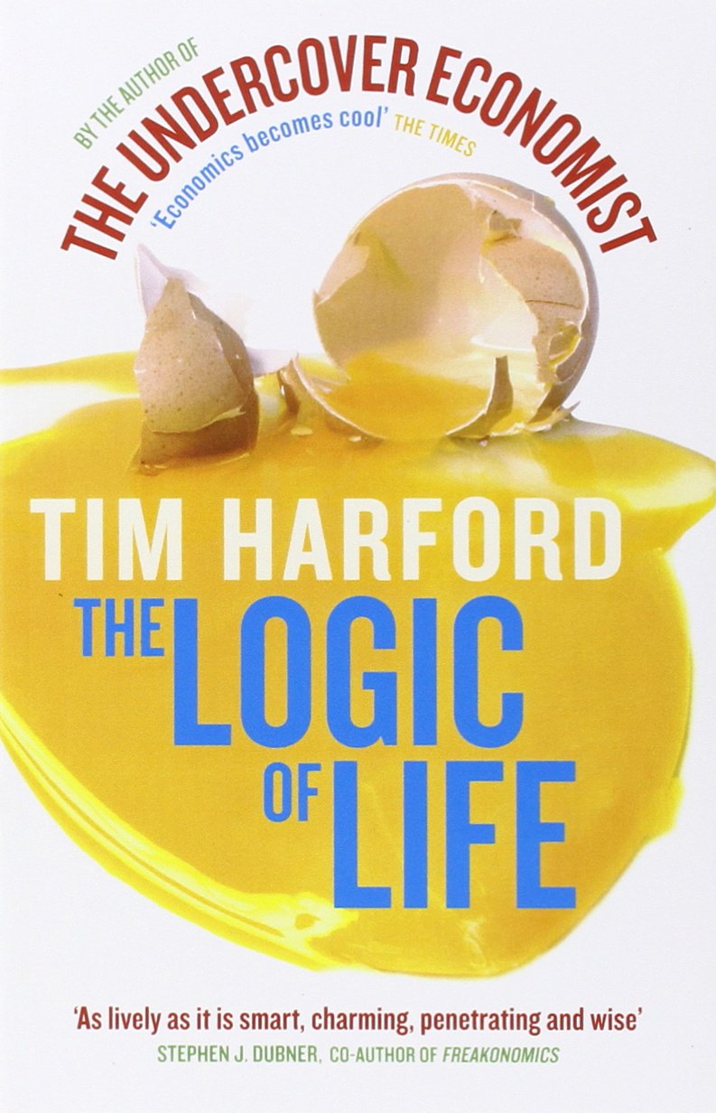 

The Logic Of Life: Uncovering the New Economics of Everything