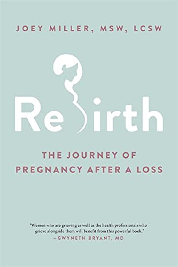 

Rebirth. The Journey of Pregnancy After a Loss