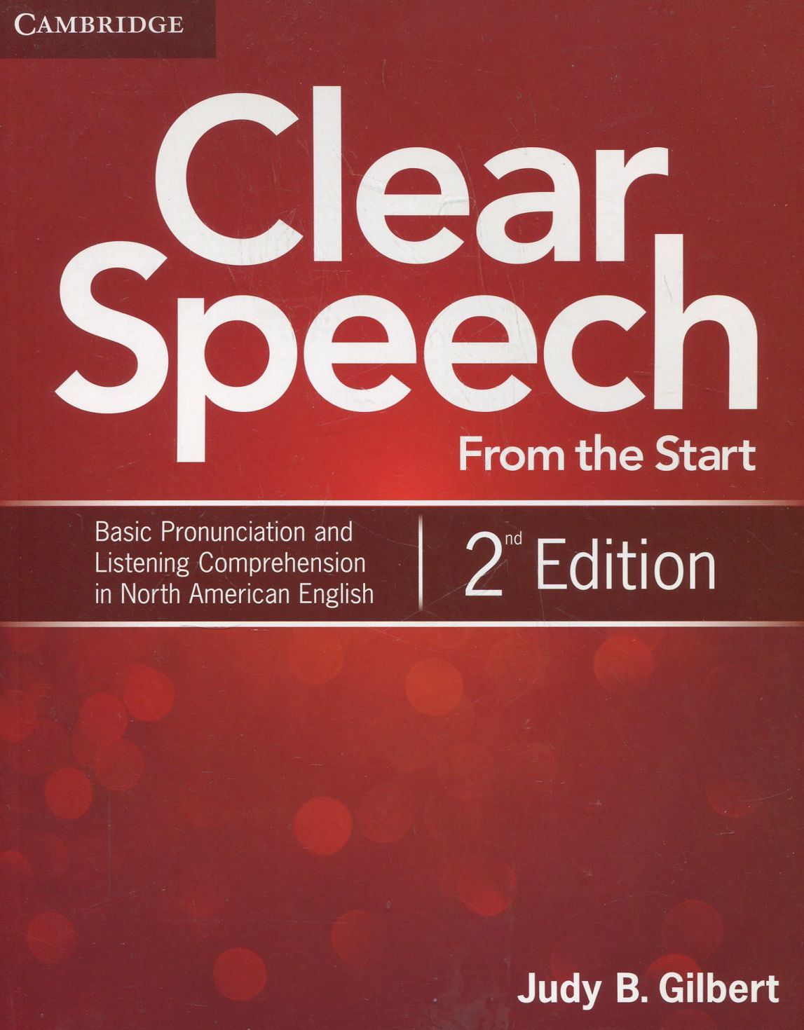

Clear Speech from the Start. Student's Book. Basic Pronunciation and Listening Comprehension in North American English