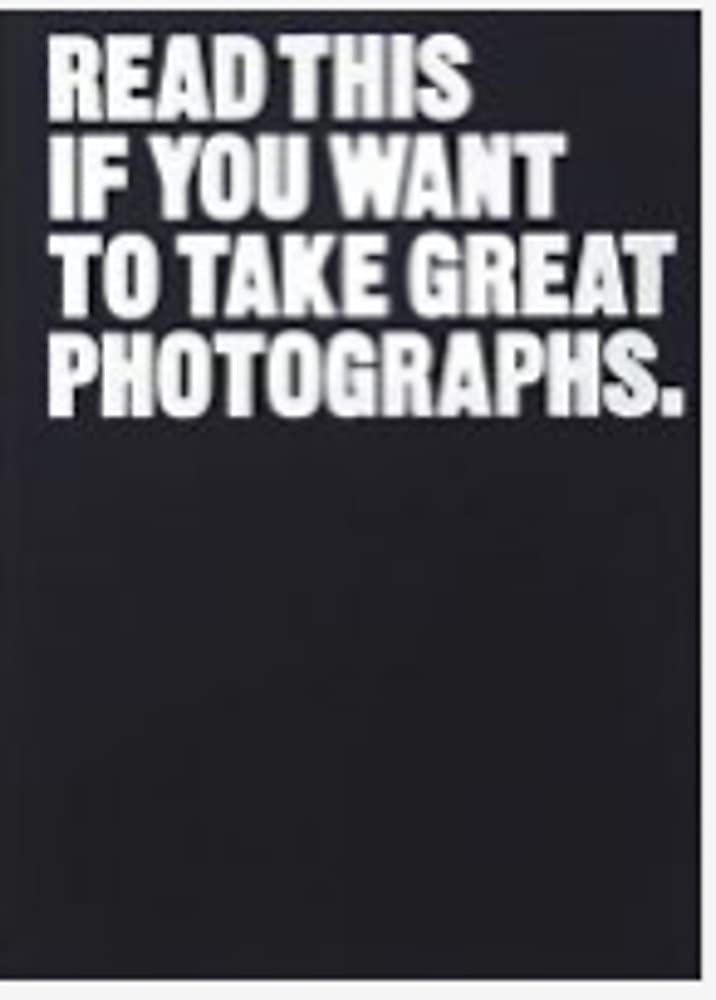 

Read This If You Want to Take Great Photographs