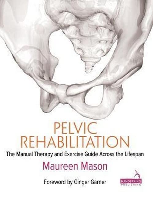 [object Object] «Pelvic Rehabilitation. The Manual Therapy and Exercise Guide Across the Lifespan», автор Морин Мейсон - фото №1