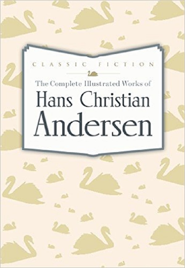 

The Complete Illustrated Works of Hans Christian Andersen