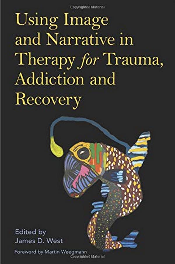 

Using Image and Narrative in Therapy for Trauma, Addiction and Recovery