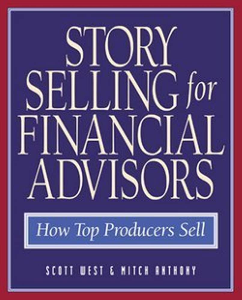 

Storyselling for Financial Advisors. How Top Producers Sell
