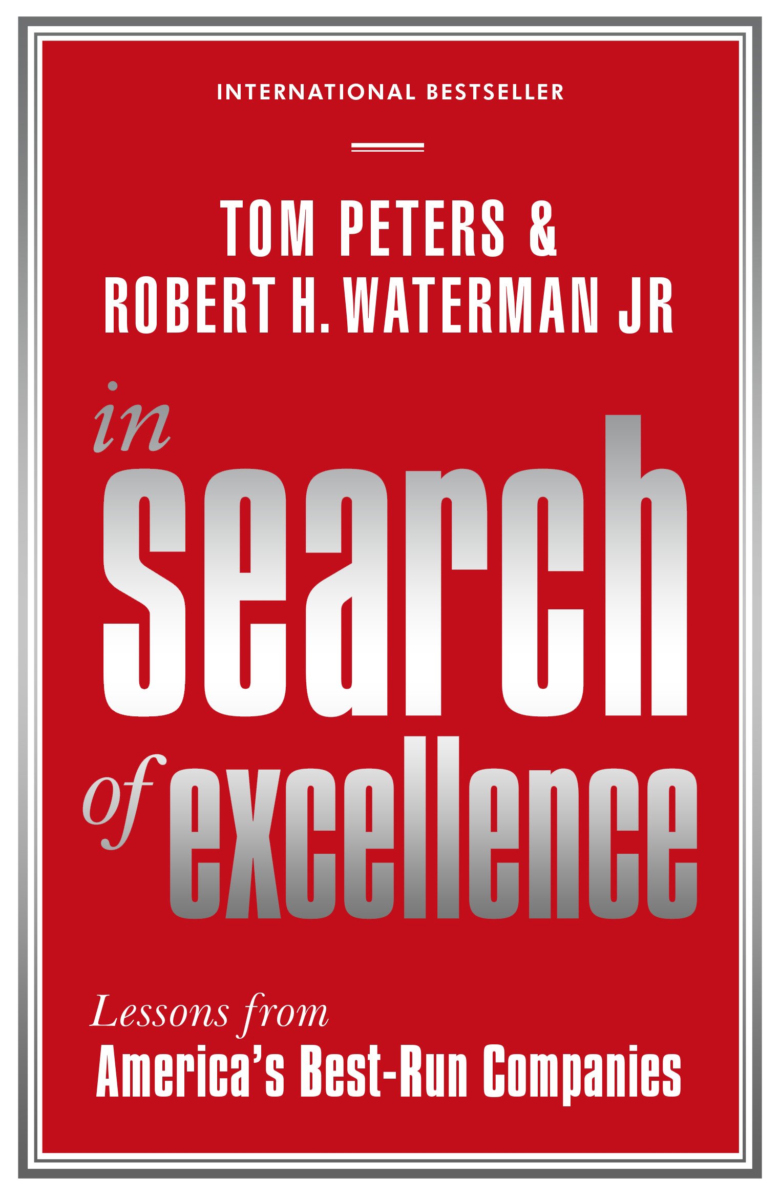 

In Search Of Excellence. Lessons from America's Best-Run Companies