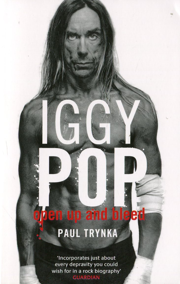 

Iggy Pop. Open Up and Bleed