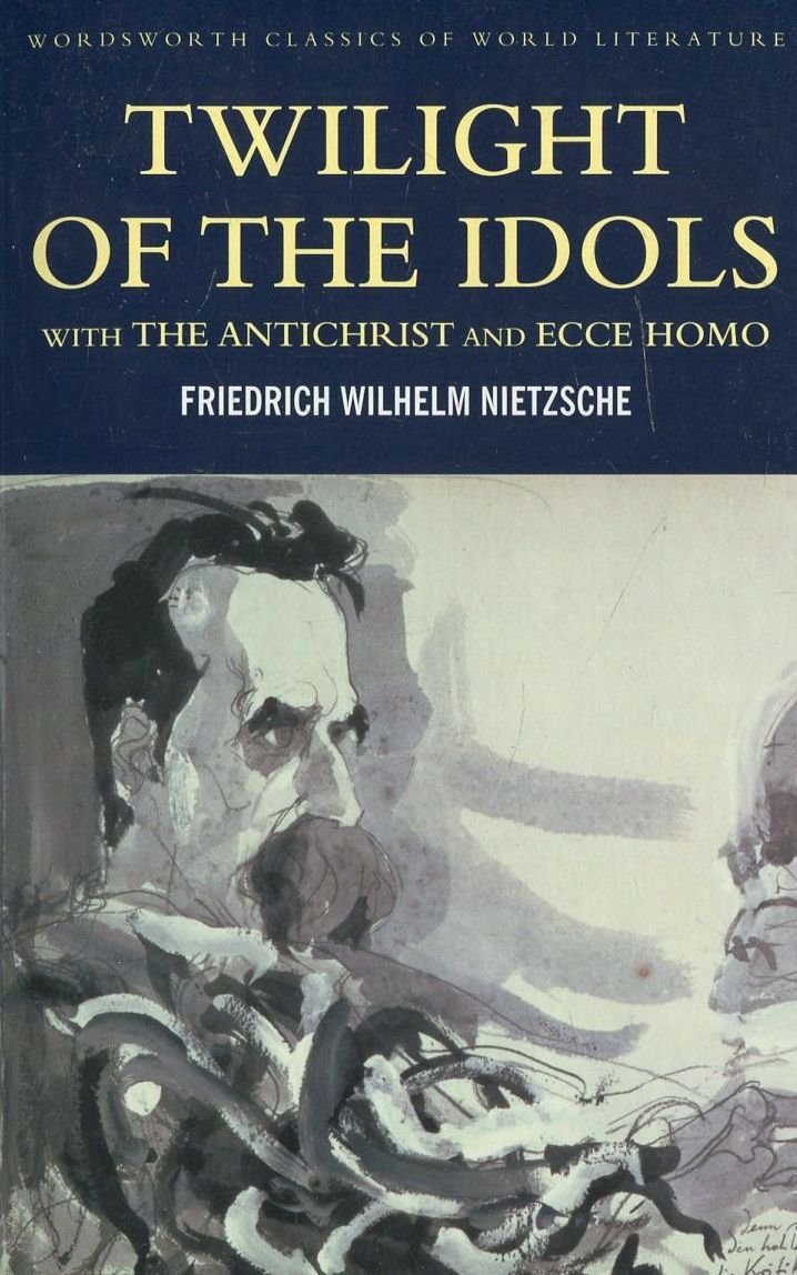 

Twilight of the Idols with The Antichrist and Ecce Homo