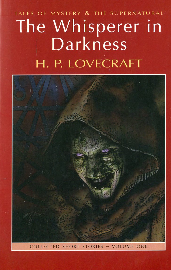 

The Whisperer in Darkness. Collected Short Stories. Volume 1