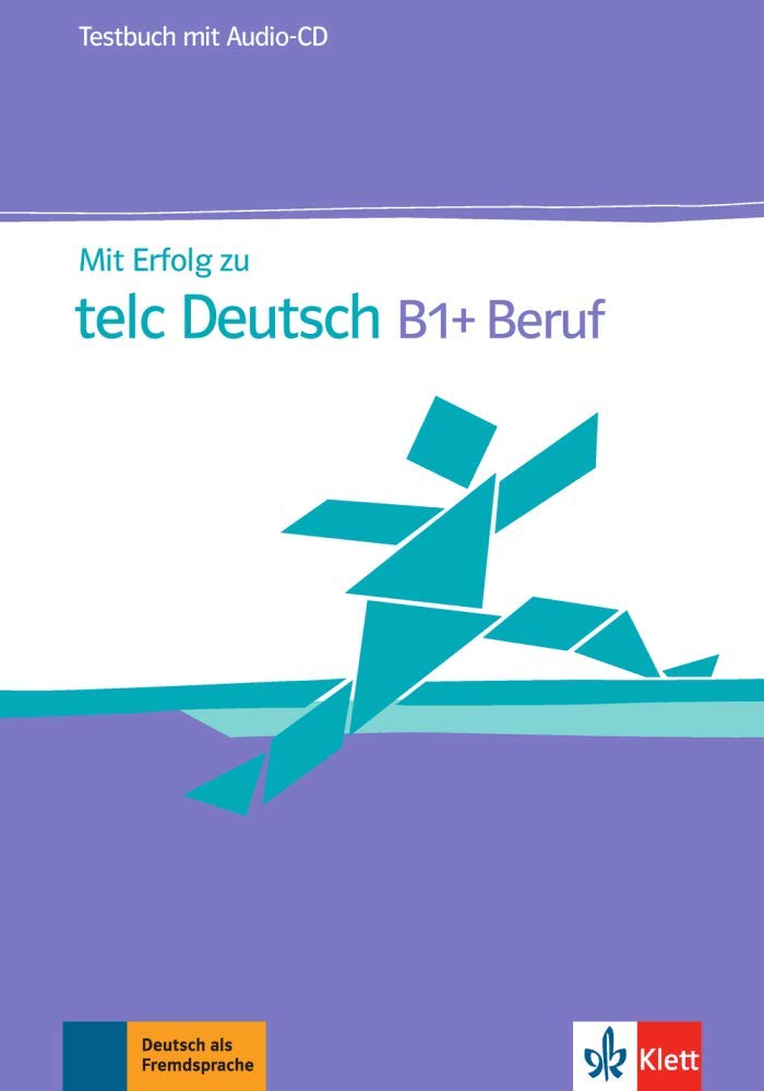 

Mit Erfolg zu telc Deutsch B1+ Beruf. Testbuch + CD-ROM