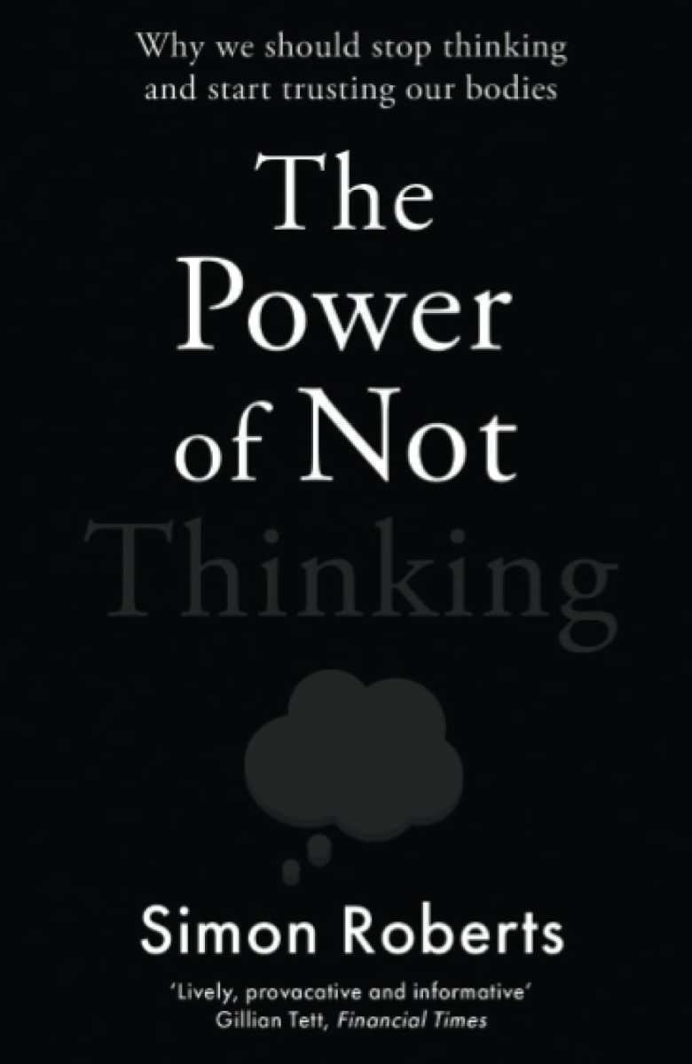 

The Power of Not Thinking