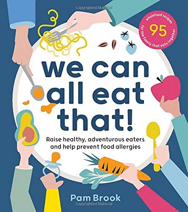 

We Can All Eat That! Raise healthy, adventurous eaters and help prevent food allergies