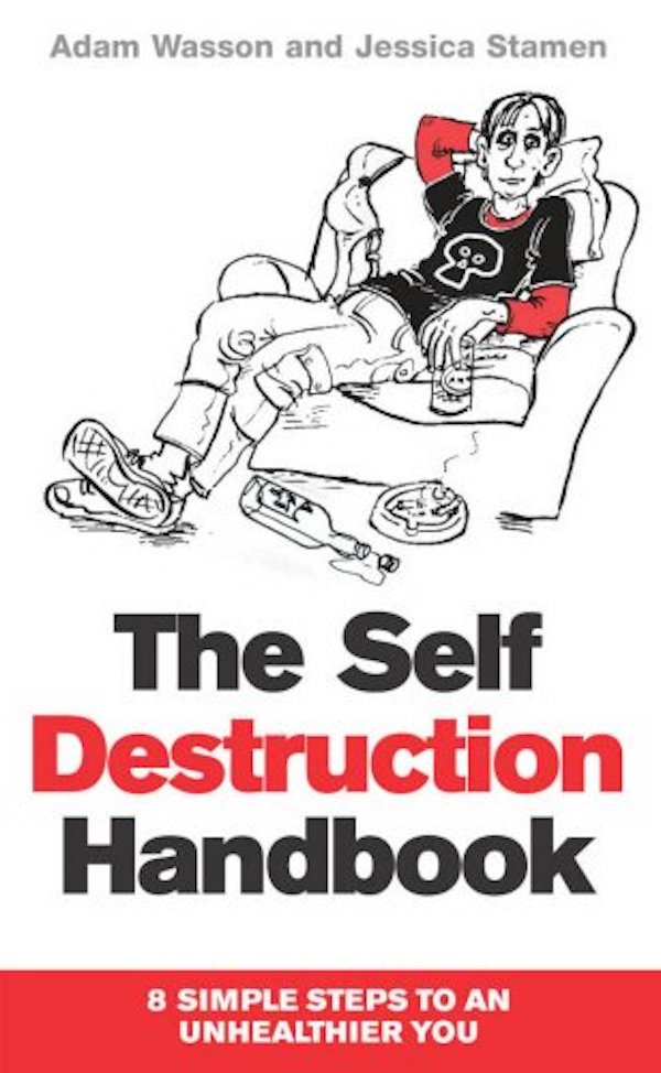 [object Object] «The Self Destruction Handbook. 8 Simple Steps to an Unhealthier You», автор Адам Вассон - фото №1