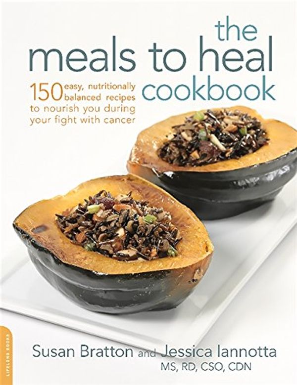 

The Meals to Heal Cookbook : 150 Easy, Nutritionally Balanced Recipes to Nourish You during Your Fight with Cancer