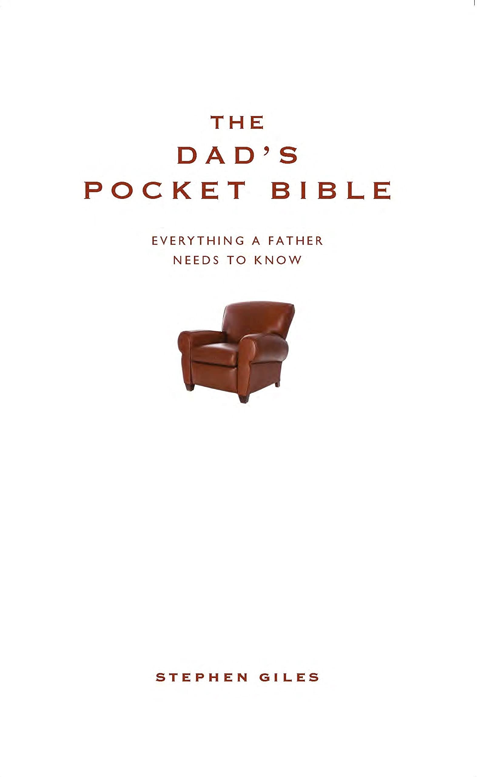 

The Dad's Pocket Bible. Everything a Brilliant Father Needs to Know