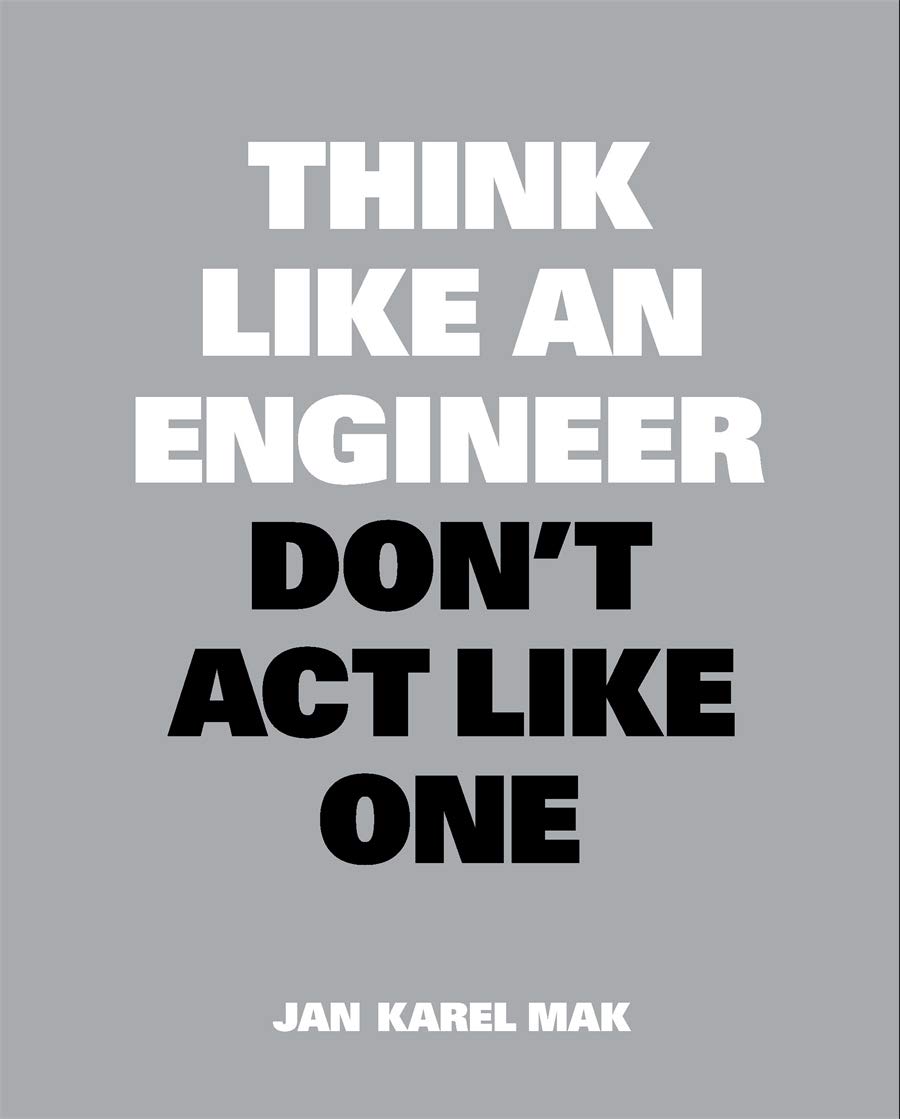 

Think Like an Engineer, Don't Act Like One
