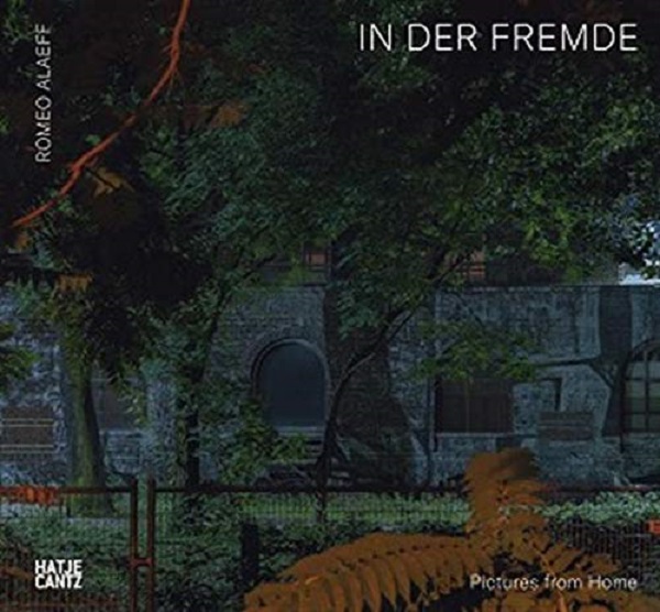 

Romeo Alaeff. In der Fremde. Pictures from Home