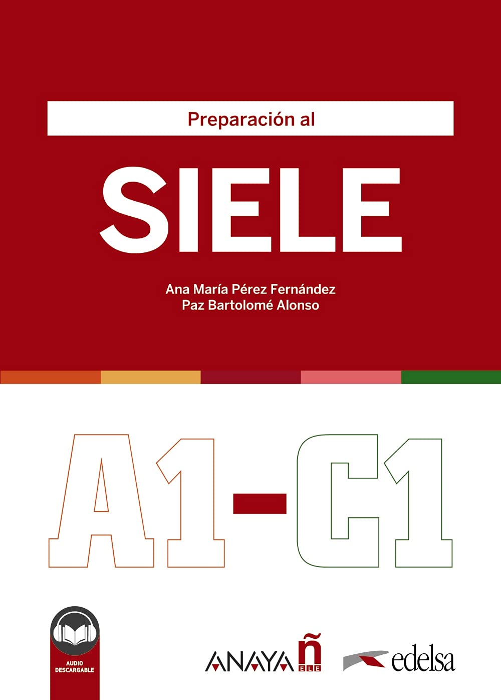 [object Object] «Preparacion al SIELE : Libro A1-C1 + audio descargable», автор Ана Мария Перес Фернандес - фото №1