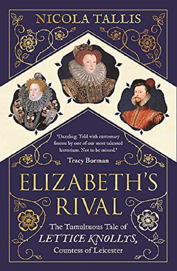 

Elizabeth's Rival. The Tumultuous Tale of Lettice Knollys, Countess of Leicester
