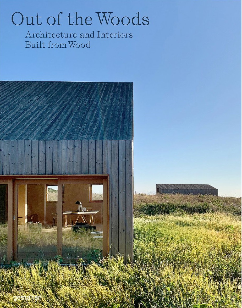 

Out of the Woods : Architecture and Interiors Built from Wood