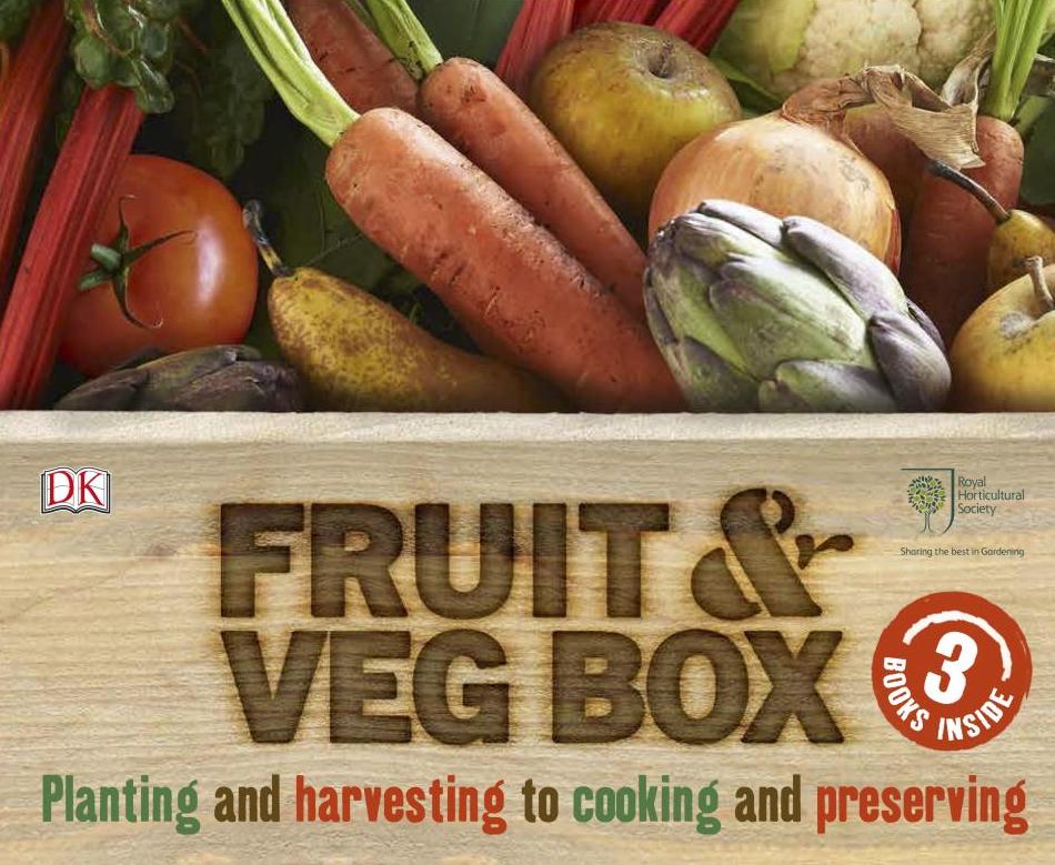 

RHS Fruit & Veg Box. Planting and Harvesting to Cooking and Preserving