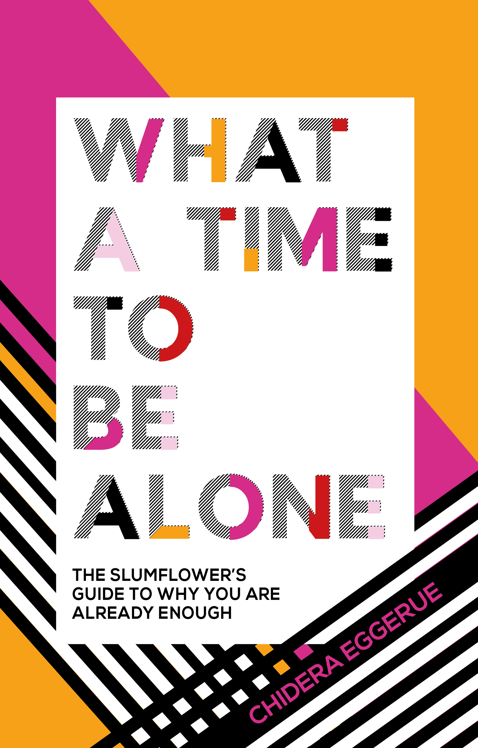 

What a Time to Be Alone: The Slumflower's Guide to Why You Are Already Enough