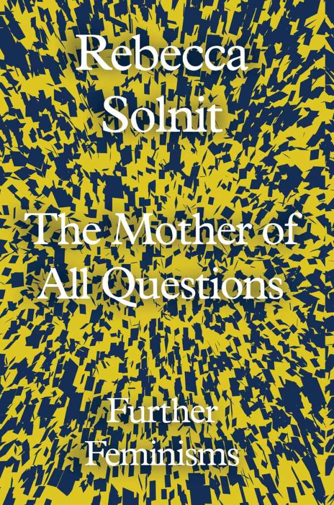 

The Mother of All Questions. Further Feminisms