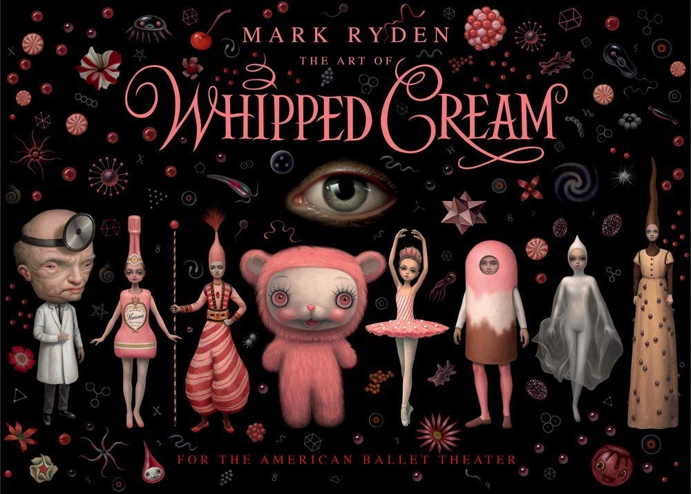 

The Art of Mark Ryden's Whipped Cream: For the American Ballet Theatre