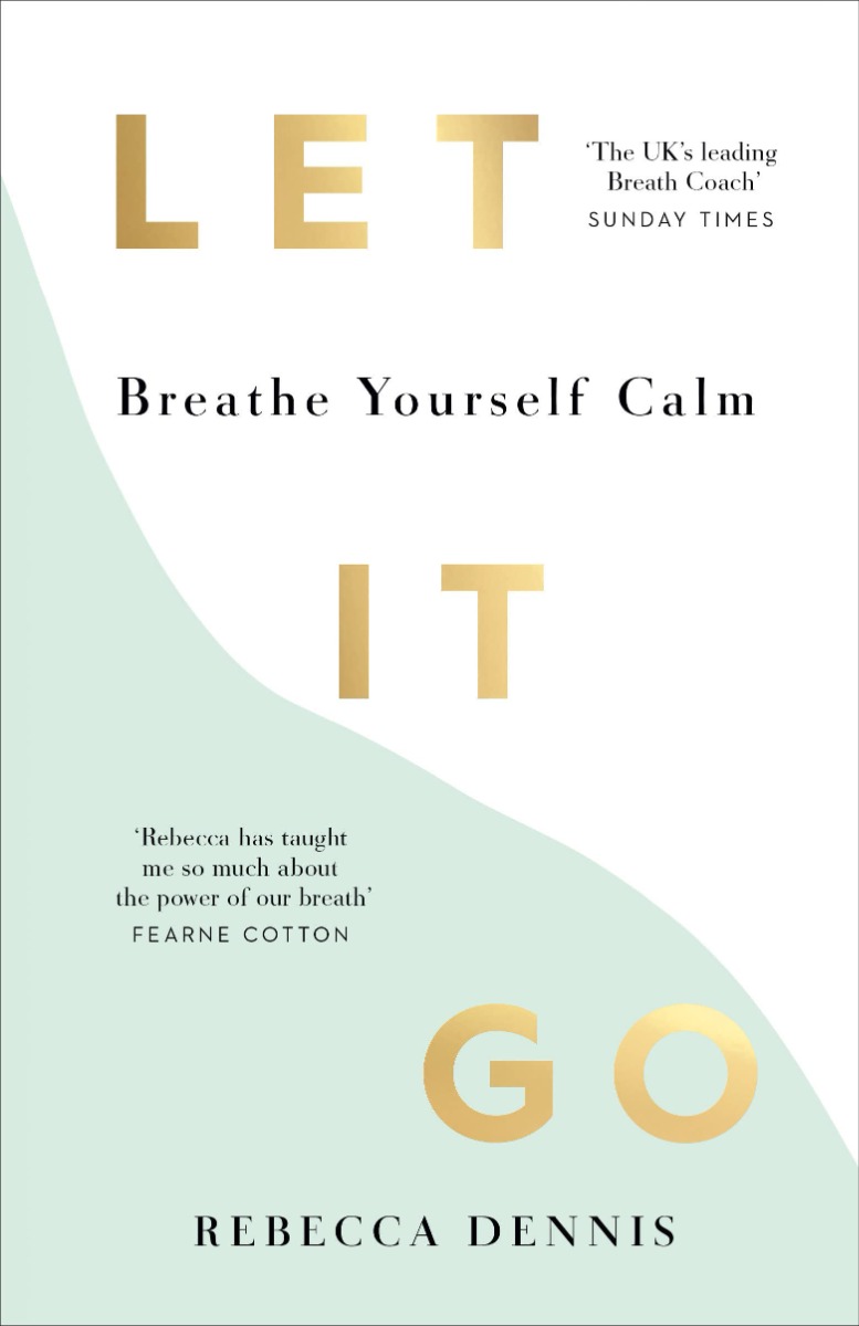 

Let it go. Breathe yourself calm