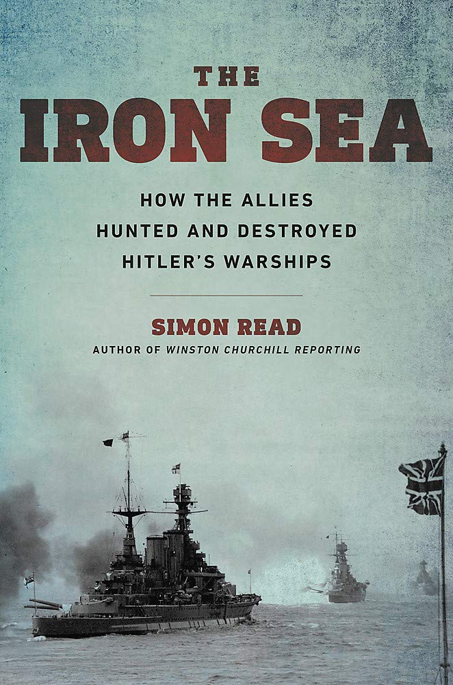 

Iron Sea. How the Allies Hunted and Destroyed Hitler's Warships