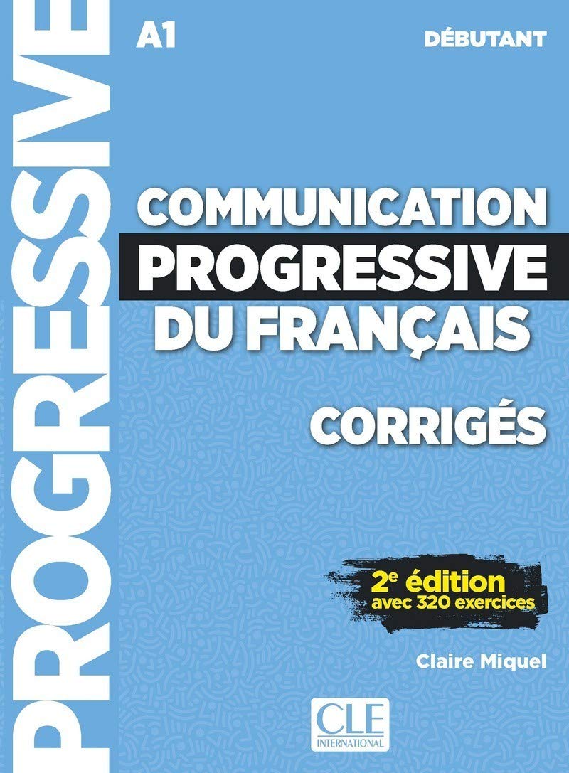 

Communication progressive du francais. Niveau debutant. Corriges