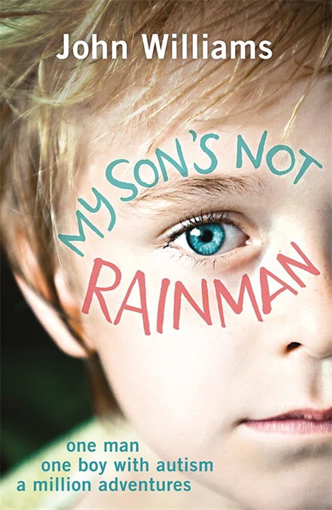 [object Object] «My Son's Not Rainman. One Man, One Autistic Boy, A Million Adventures», автор Джон Вільямс - фото №1