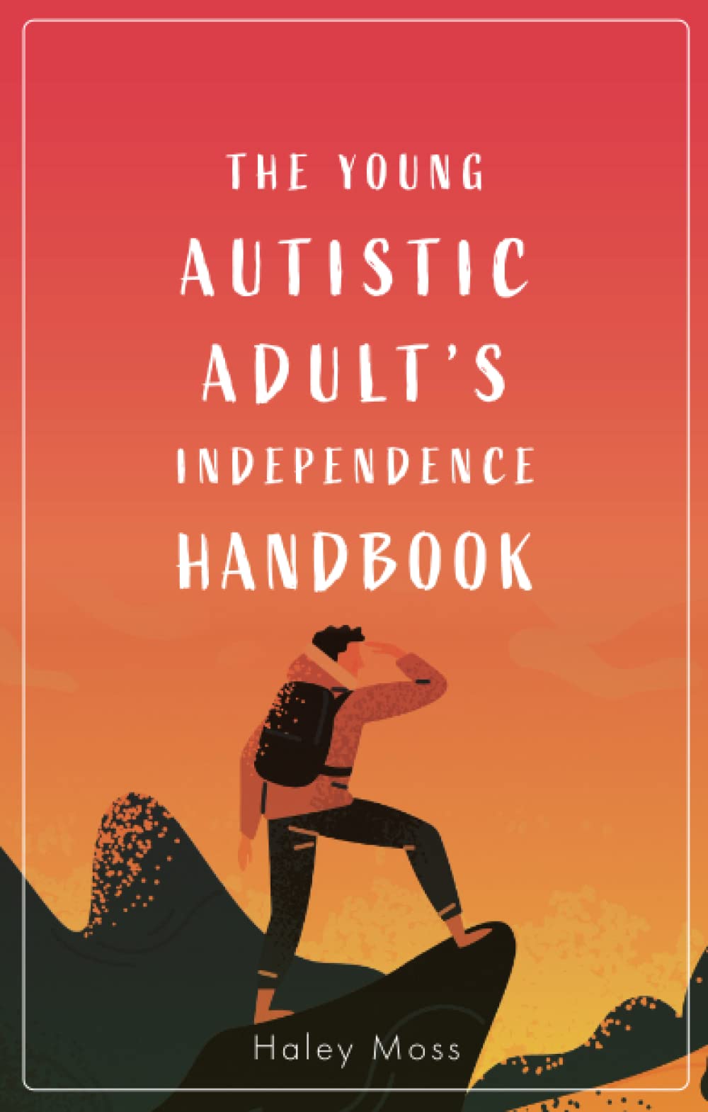 

The Young Autistic Adult's Independence Handbook