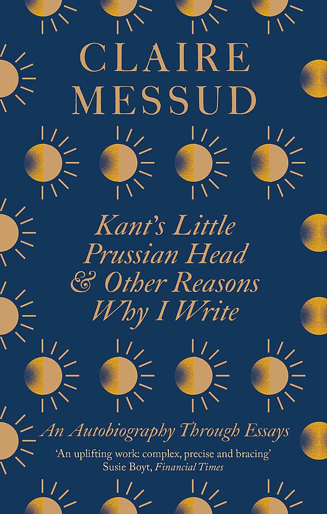 

Kant's Little Prussian Head and Other Reasons Why I Write. An Autobiography Through Essays