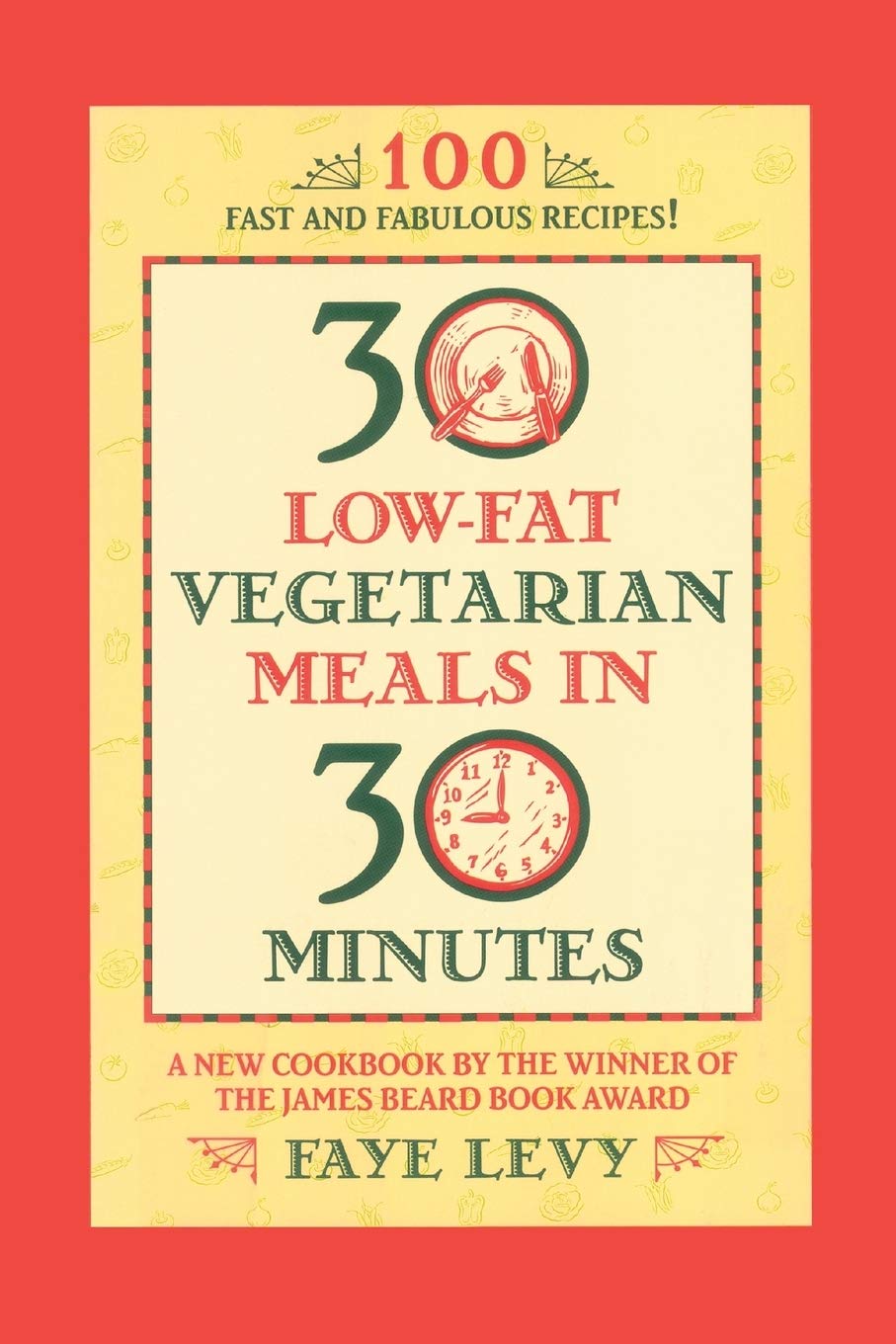 

30 Low-Fat Vegetarian Meals in 30 Minutes