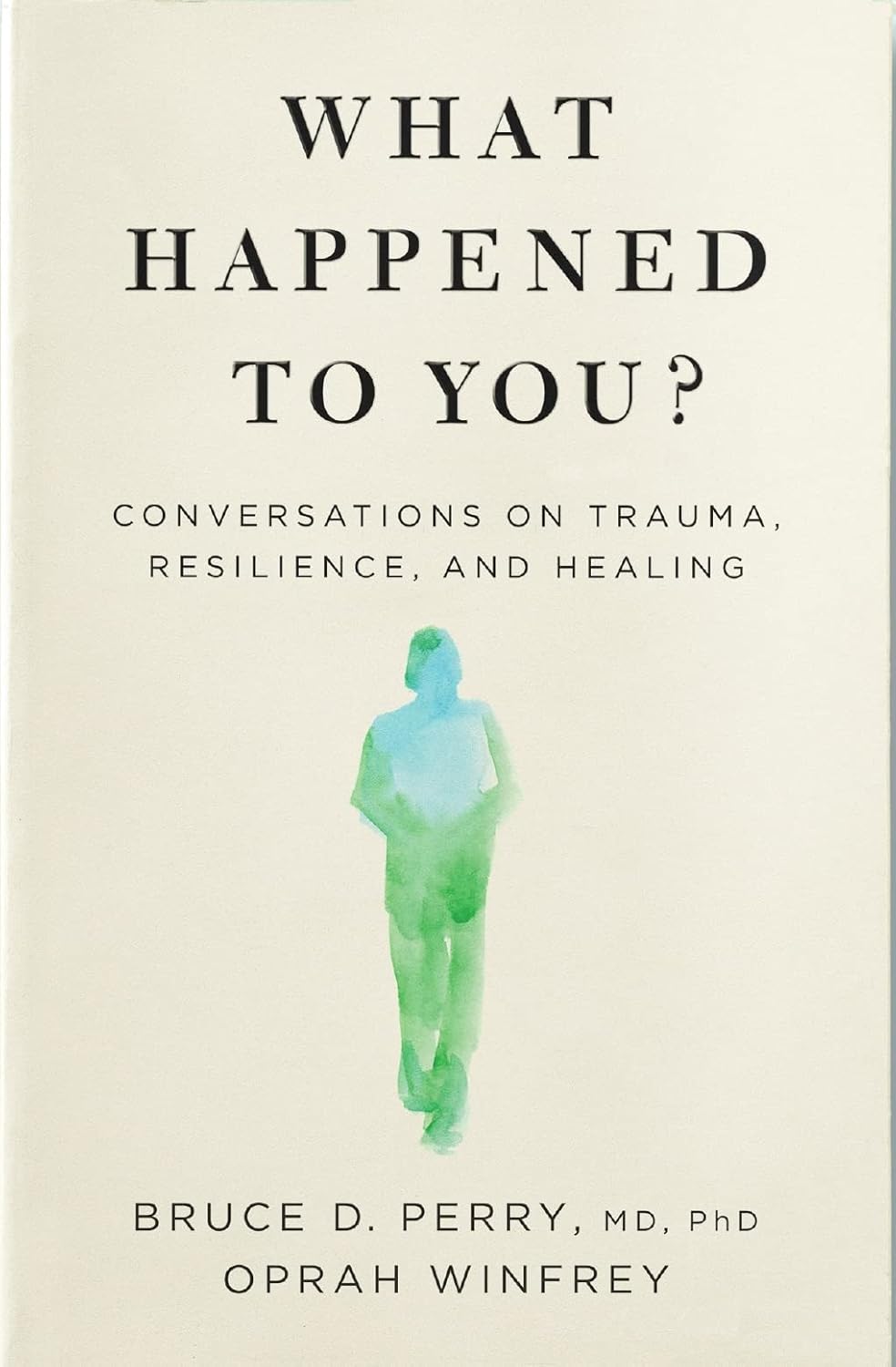 What Happened to You?: Conversations on Trauma, Resilience, and Healing 