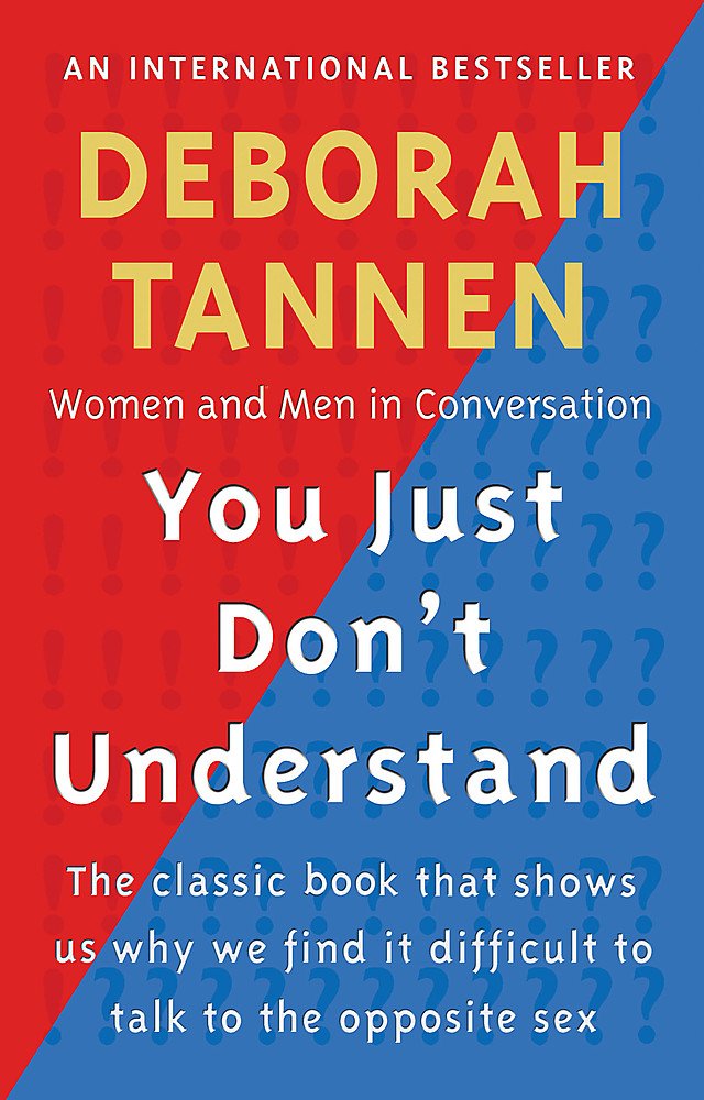 

You Just Don't Understand. Women and Men in Conversation