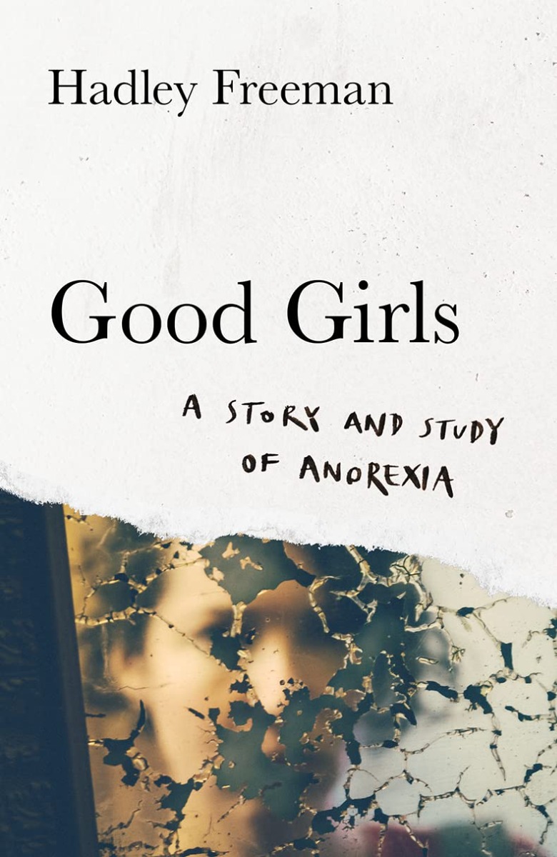 

Good Girls. A Story and Study of Anorexia