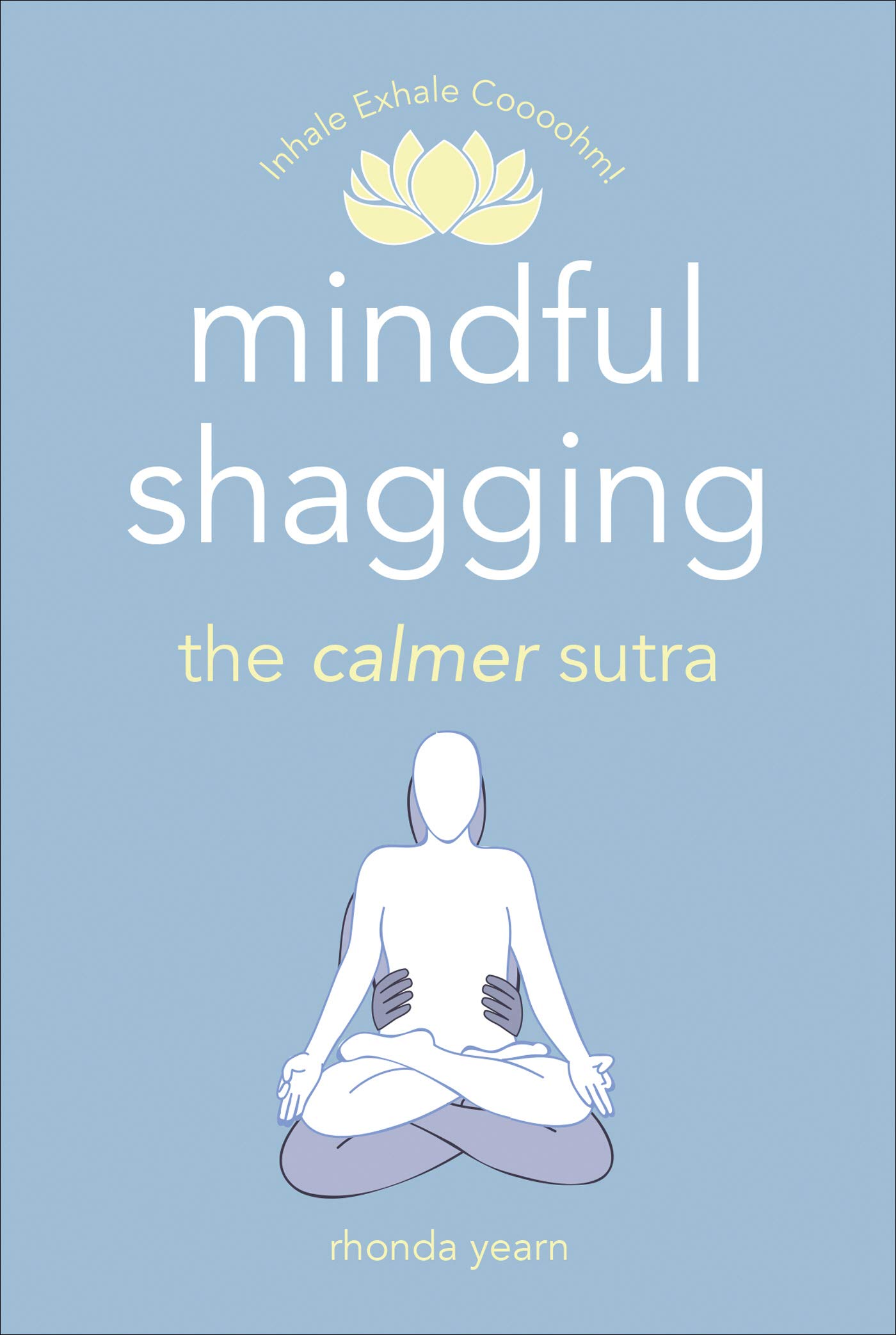 

Mindful Shagging. The calmer sutra