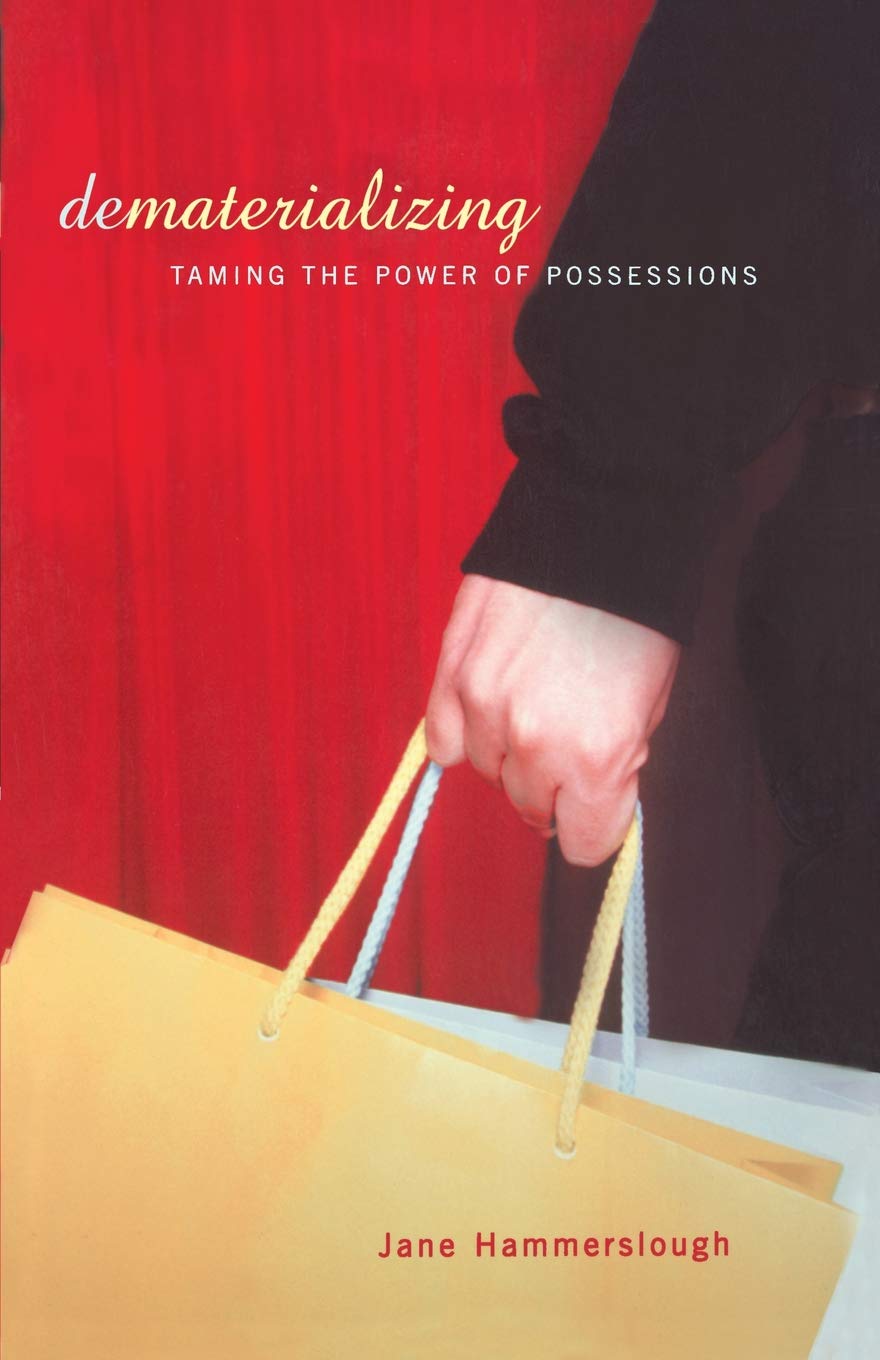 

Dematerializing. Taming The Power Of Possessions